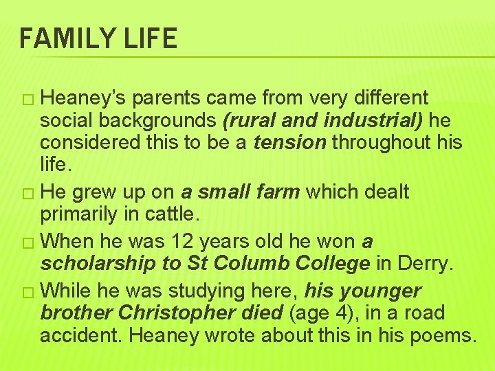FAMILY LIFE � Heaney’s parents came from very different social backgrounds (rural and industrial)
