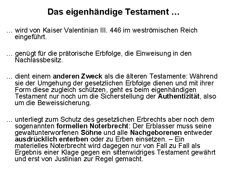 Das eigenhändige Testament … … wird von Kaiser Valentinian III. 446 im weströmischen Reich