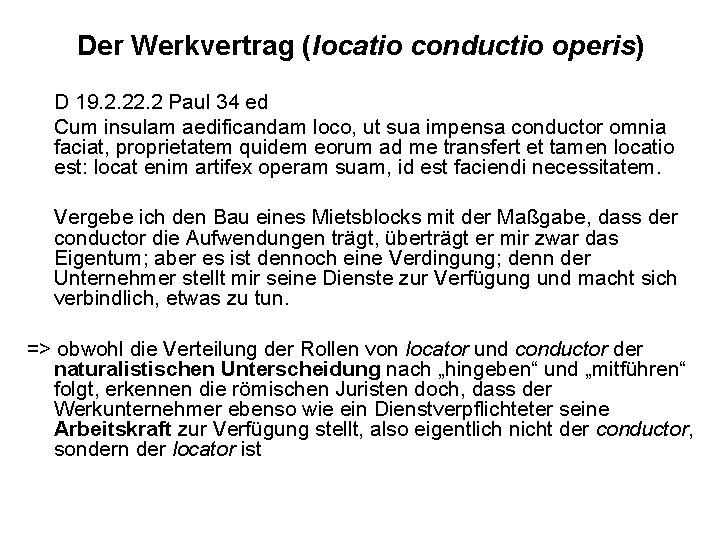 Der Werkvertrag (locatio conductio operis) D 19. 2. 2 Paul 34 ed Cum insulam