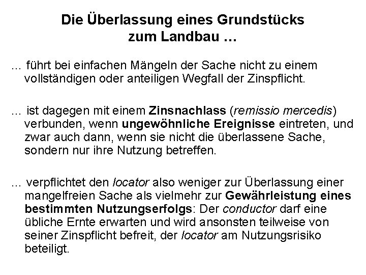 Die Überlassung eines Grundstücks zum Landbau … … führt bei einfachen Mängeln der Sache