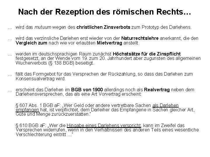 Nach der Rezeption des römischen Rechts… … wird das mutuum wegen des christlichen Zinsverbots