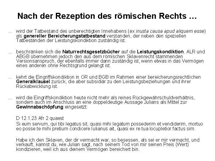 Nach der Rezeption des römischen Rechts … … wird der Tatbestand des unberechtigten Innehabens