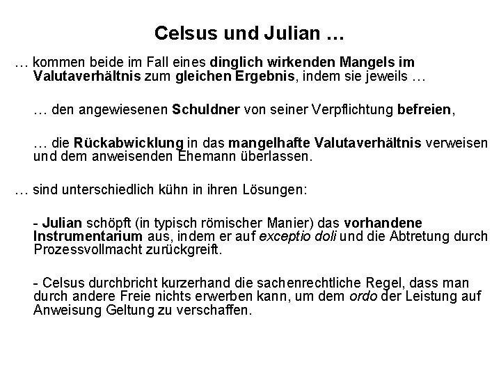 Celsus und Julian … … kommen beide im Fall eines dinglich wirkenden Mangels im