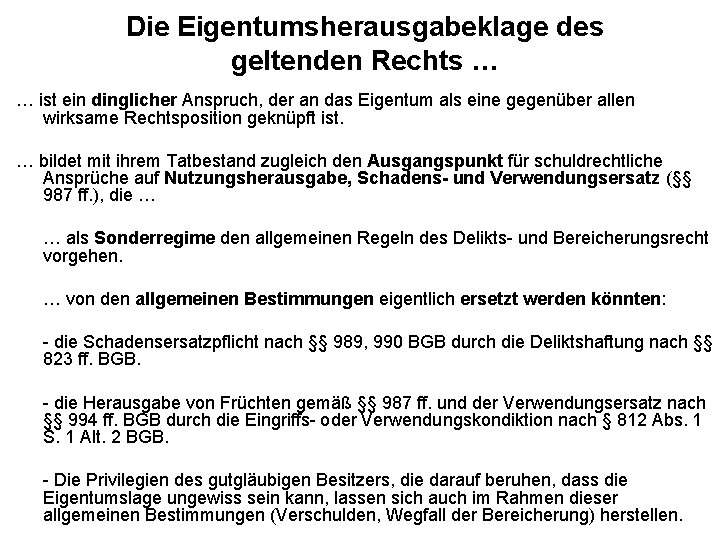 Die Eigentumsherausgabeklage des geltenden Rechts … … ist ein dinglicher Anspruch, der an das