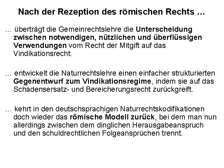 Nach der Rezeption des römischen Rechts … … überträgt die Gemeinrechtslehre die Unterscheidung zwischen