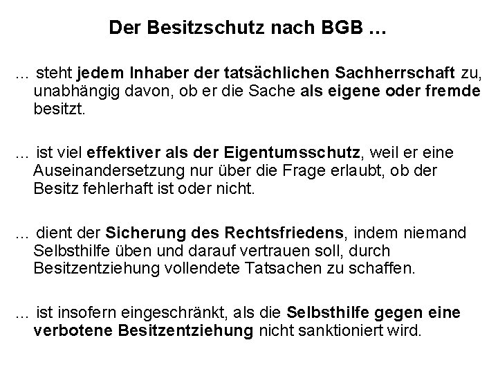 Der Besitzschutz nach BGB … … steht jedem Inhaber der tatsächlichen Sachherrschaft zu, unabhängig