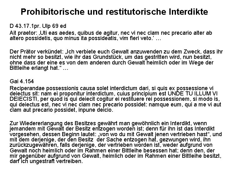 Prohibitorische und restitutorische Interdikte D 43. 17. 1 pr. Ulp 69 ed Ait praetor: