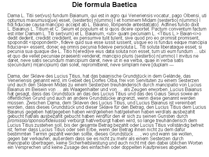 Die formula Baetica Dama L. Titii ser(vus) fundum Baianum, qui est in agro qui