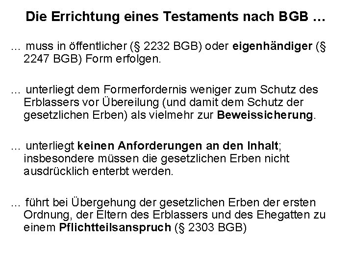 Die Errichtung eines Testaments nach BGB … … muss in öffentlicher (§ 2232 BGB)