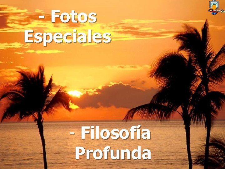 - Fotos Especiales - Filosofía Profunda 