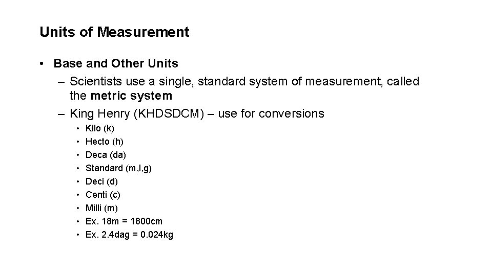 Units of Measurement • Base and Other Units – Scientists use a single, standard