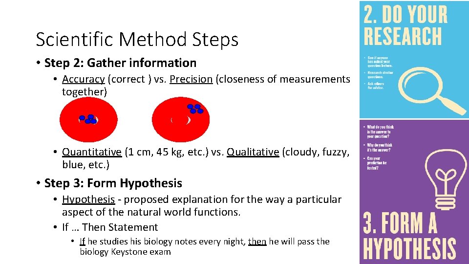 Scientific Method Steps • Step 2: Gather information • Accuracy (correct ) vs. Precision