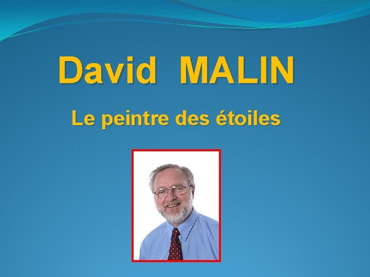 David MALIN Le peintre des étoiles 
