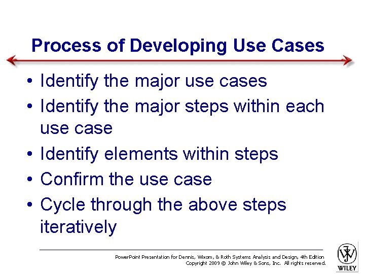 Process of Developing Use Cases • Identify the major use cases • Identify the