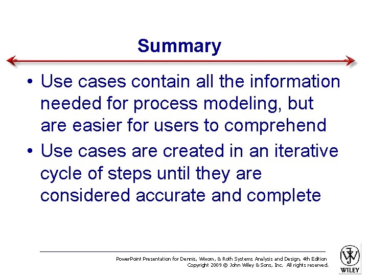 Summary • Use cases contain all the information needed for process modeling, but are