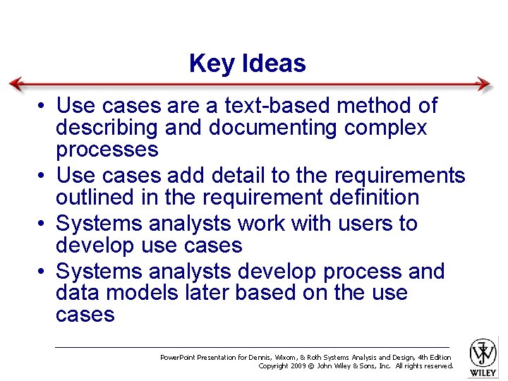 Key Ideas • Use cases are a text-based method of describing and documenting complex