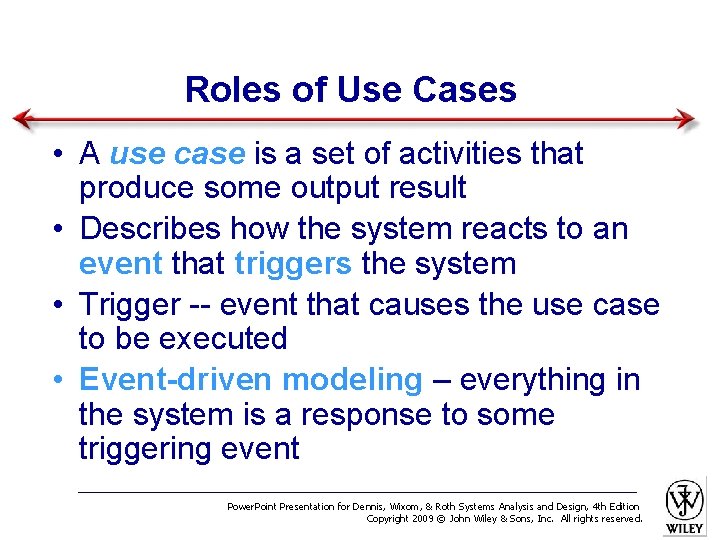 Roles of Use Cases • A use case is a set of activities that
