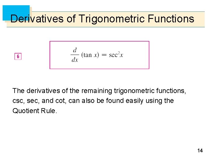 Derivatives of Trigonometric Functions The derivatives of the remaining trigonometric functions, csc, sec, and