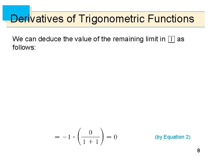 Derivatives of Trigonometric Functions We can deduce the value of the remaining limit in