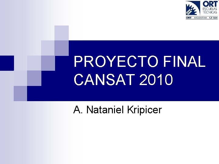 PROYECTO FINAL CANSAT 2010 A. Nataniel Kripicer 