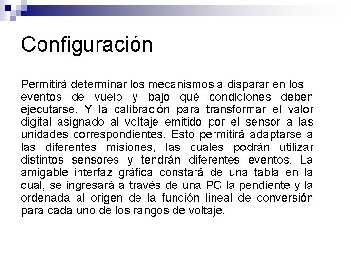 Configuración Permitirá determinar los mecanismos a disparar en los eventos de vuelo y bajo