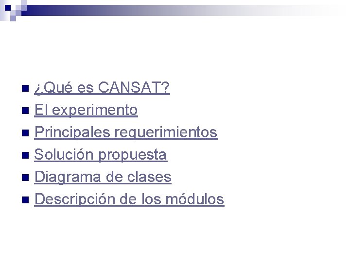 ¿Qué es CANSAT? n El experimento n Principales requerimientos n Solución propuesta n Diagrama