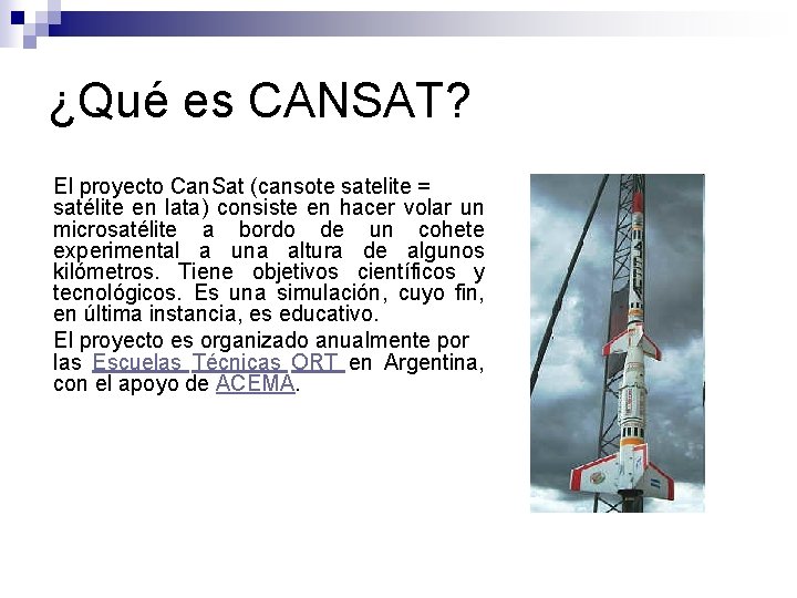 ¿Qué es CANSAT? El proyecto Can. Sat (cansote satelite = satélite en lata) consiste