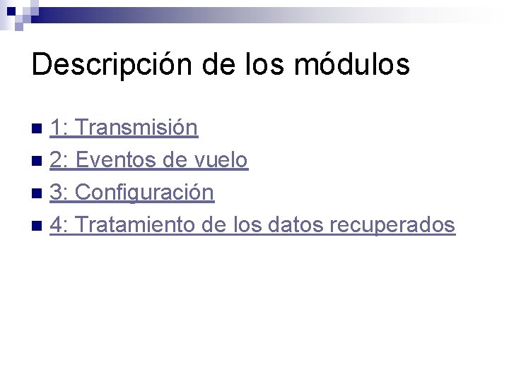 Descripción de los módulos 1: Transmisión n 2: Eventos de vuelo n 3: Configuración