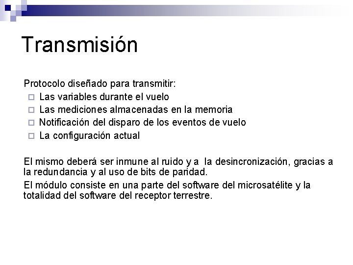 Transmisión Protocolo diseñado para transmitir: Las variables durante el vuelo Las mediciones almacenadas en