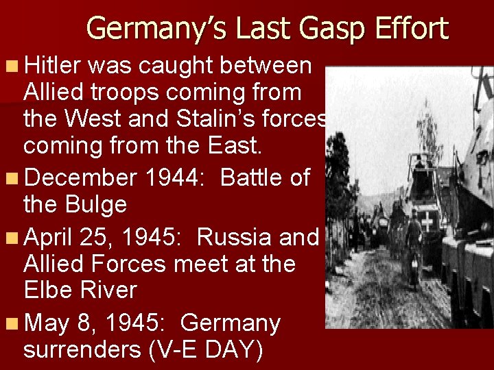 Germany’s Last Gasp Effort n Hitler was caught between Allied troops coming from the