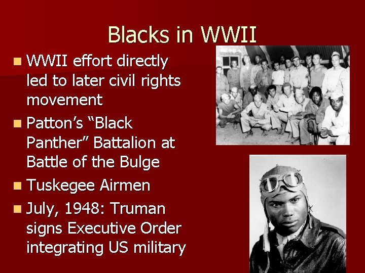 Blacks in WWII effort directly led to later civil rights movement n Patton’s “Black