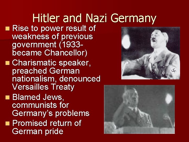 Hitler and Nazi Germany n Rise to power result of weakness of previous government