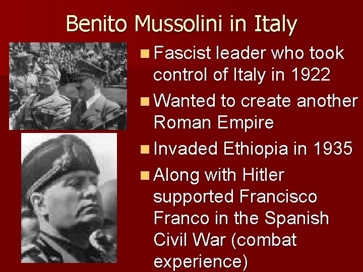 Benito Mussolini in Italy n Fascist leader who took control of Italy in 1922