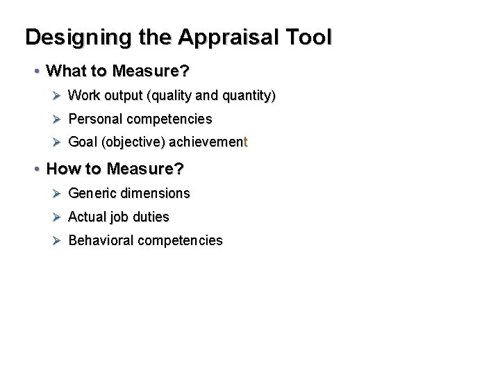 Designing the Appraisal Tool • What to Measure? Ø Work output (quality and quantity)