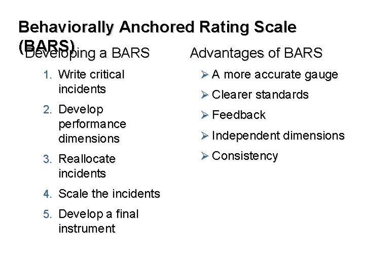 Behaviorally Anchored Rating Scale (BARS) Developing a BARS Advantages of BARS 1. Write critical