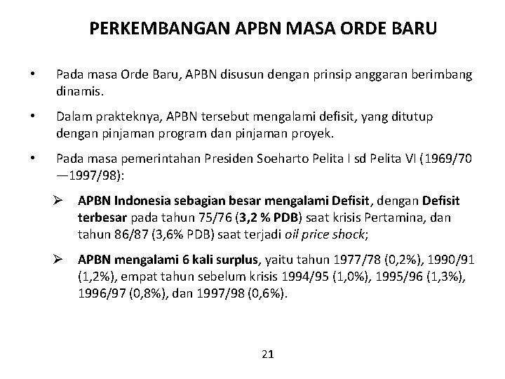 PERKEMBANGAN APBN MASA ORDE BARU • Pada masa Orde Baru, APBN disusun dengan prinsip