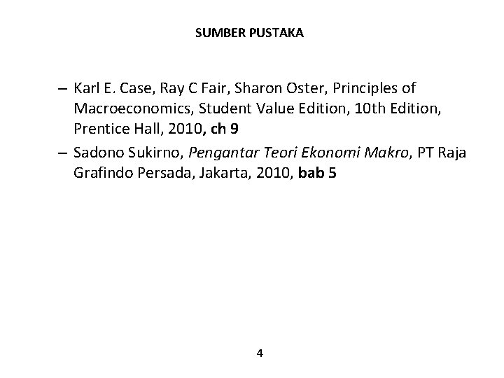 SUMBER PUSTAKA – Karl E. Case, Ray C Fair, Sharon Oster, Principles of Macroeconomics,