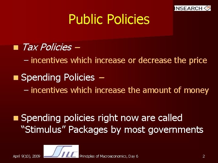 Public Policies n Tax Policies – – incentives which increase or decrease the price
