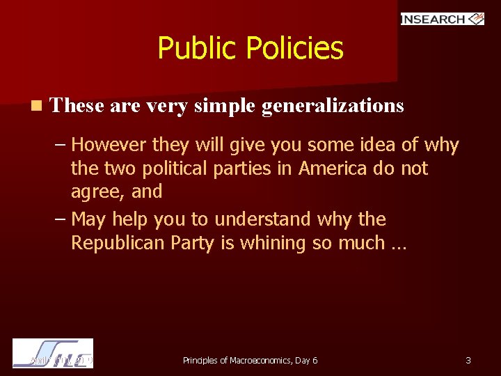 Public Policies n These are very simple generalizations – However they will give you