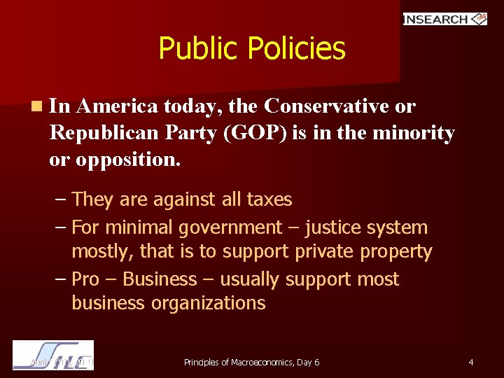 Public Policies n In America today, the Conservative or Republican Party (GOP) is in