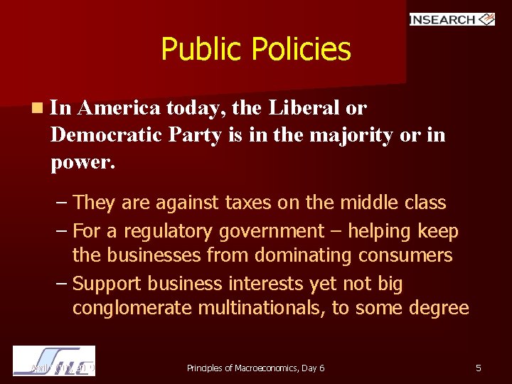 Public Policies n In America today, the Liberal or Democratic Party is in the