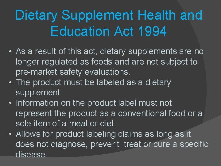 Dietary Supplement Health and Education Act 1994 • As a result of this act,