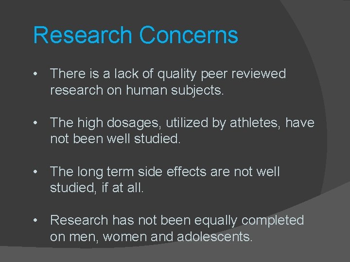 Research Concerns • There is a lack of quality peer reviewed research on human