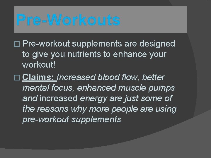 Pre-Workouts � Pre-workout supplements are designed to give you nutrients to enhance your workout!