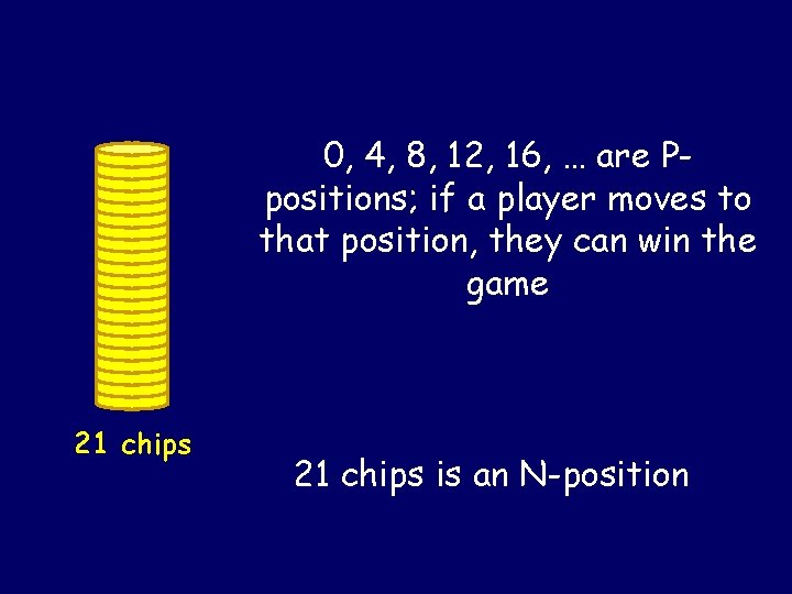 0, 4, 8, 12, 16, … are Ppositions; if a player moves to that 0, 4, 8, 12, 16, … are Ppositions; if a player moves to that