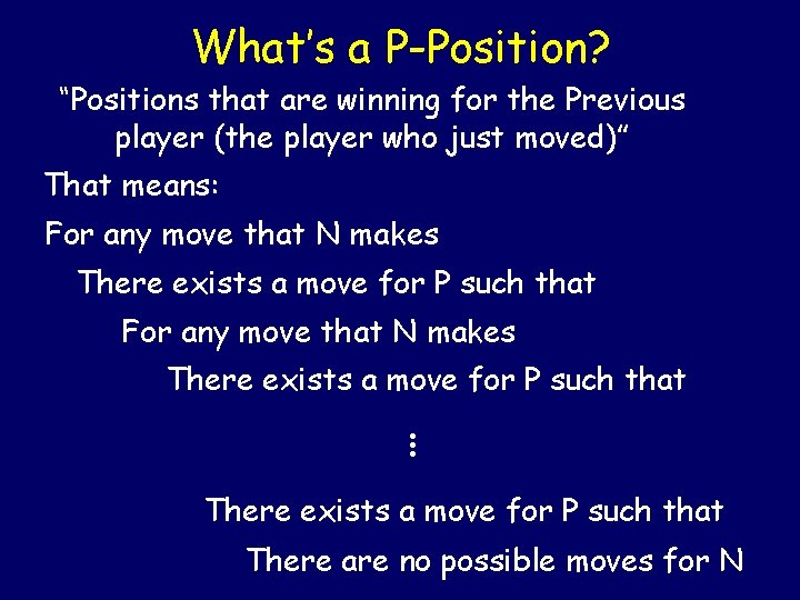What’s a P-Position? “Positions that are winning for the Previous player (the player who What’s a P-Position? “Positions that are winning for the Previous player (the player who