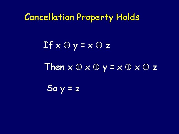 Cancellation Property Holds If x y = x z Then x x y = Cancellation Property Holds If x y = x z Then x x y =