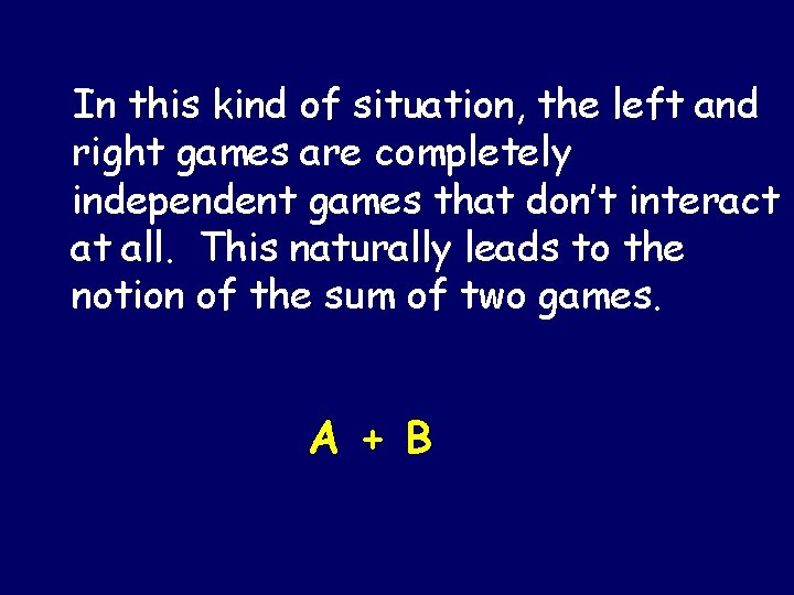 In this kind of situation, the left and right games are completely independent games In this kind of situation, the left and right games are completely independent games