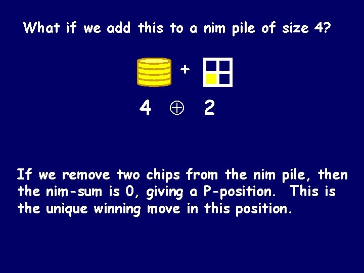 What if we add this to a nim pile of size 4? + 4 What if we add this to a nim pile of size 4? + 4