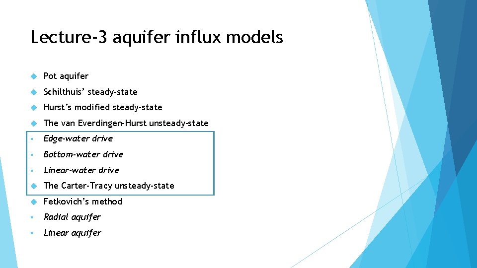 Lecture-3 aquifer influx models Pot aquifer Schilthuis’ steady-state Hurst’s modified steady-state The van Everdingen-Hurst